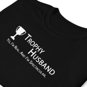Yes, I’m Real. And I’m Spectacular.  – Trophy Husband Dark Colors – Softstyle T-Shirt
